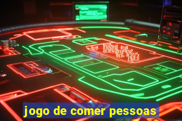 jogo de comer pessoas